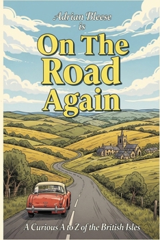 On The Road Again: A Curious A to Z of the British Isles