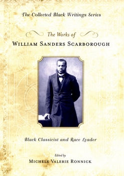 Hardcover The Works of William Sanders Scarborough: Black Classicist and Race Leader Book