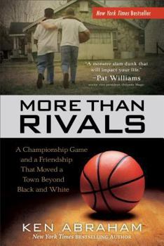 Paperback More Than Rivals: A Championship Game and a Friendship That Moved a Town Beyond Black and White Book