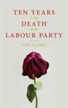 Paperback Ten Years In the Death of Labour Party Book