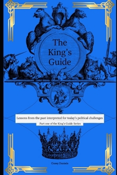 Paperback King's Guide: Lessons from the Past Interpreted for Today's Political Challenges Book