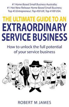 Paperback The Ultimate Guide To An Extraordinary Service Business Book