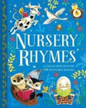 Nursery Rhymes: A Collection of Over 100 Favourite Rhymes