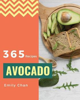 Paperback Avocado Recipes 365: Enjoy 365 Days with Amazing Avocado Recipes in Your Own Avocado Cookbook! [book 1] Book