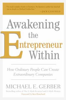 Hardcover Awakening the Entrepreneur Within: How Ordinary People Can Create Extraordinary Companies Book