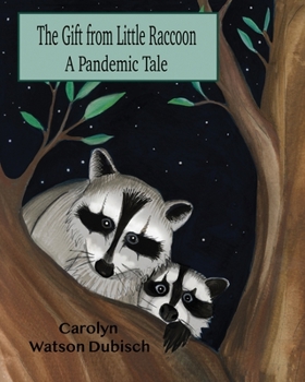 Paperback The Gift From Little Raccoon: A Pandemic Tale Book