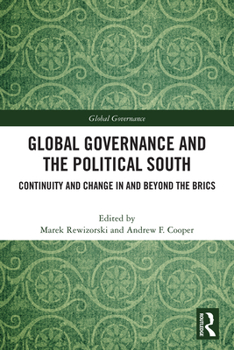Global Governance and the Political South: Continuity and Change in and Beyond the Brics