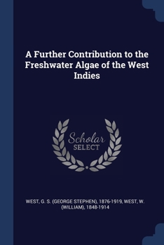 Paperback A Further Contribution to the Freshwater Algae of the West Indies Book