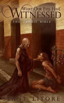 What Our Eyes Have Witnessed - Book #2 of the Zombie Bible