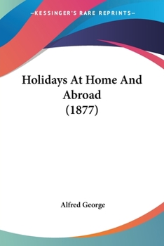 Paperback Holidays At Home And Abroad (1877) Book