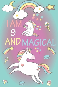 Paperback I am 9 and Magical: A Happy Birthday 9 Years Old Unicorn Journal Notebook for Kids, Birthday Unicorn Journal for Girls / 9 Year Old Birthd Book