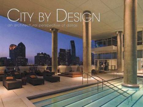 Hardcover City by Design: An Architectural Perspective of Dallas Book