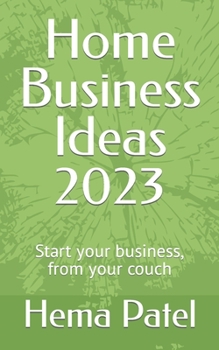 Paperback Home Business Ideas 2023: Start your business, from your couch Book