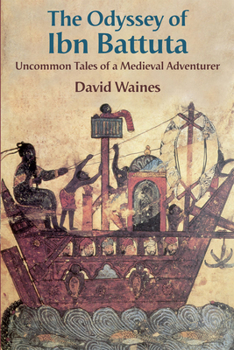 Paperback The Odyssey of Ibn Battuta: Uncommon Tales of a Medieval Adventurer Book