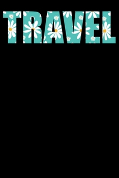 Travel: Travel Journal | Travel Journal for girls & women’s | Trip Planner and Travel Journal 6 x 9 inch 120 pages