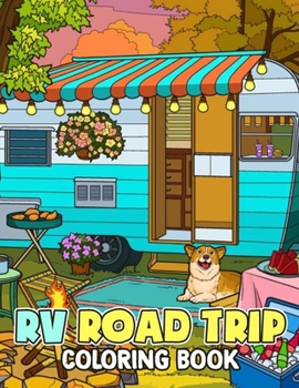 Paperback Rv Road Trip Coloring Book: Rv Road Trip Coloring Pages With Awesome Artistic Illustrations For Fans Book