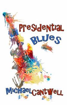 Paperback Presidential Blues: Girls, Guitars and the Constitution Book