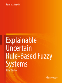 Hardcover Explainable Uncertain Rule-Based Fuzzy Systems Book