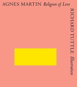 Paperback Agnes Martin & Richard Tuttle: Religion of Love Book
