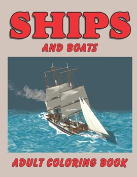 Ships and Boats: Adult Coloring Book