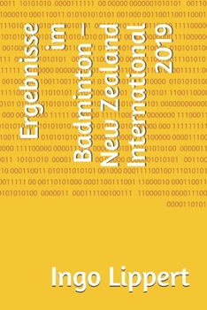 Ergebnisse im Badminton – New Zealand International 1990-2019 (Sportstatistik) (German Edition)