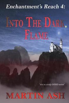 Enchantment's Reach 4: Into The Dark Flame: Into The Dark Flame - Book #4 of the Enchantment's Reach