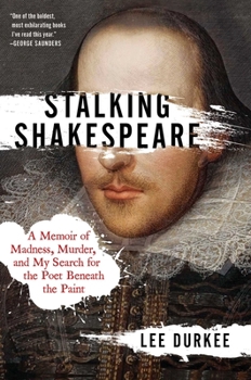 Hardcover Stalking Shakespeare: A Memoir of Madness, Murder, and My Search for the Poet Beneath the Paint Book