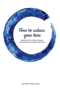 Paperback How to reduce your time preparing for online classes and prevent emotional burnout Book