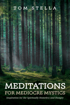 Meditations for Mediocre Mystics: Inspiration for the Spiritually Homeless and Hungry B0CKKSG71P Book Cover