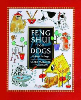 Hardcover Feng Shui for Dogs: By Dogs, for Dogs Book