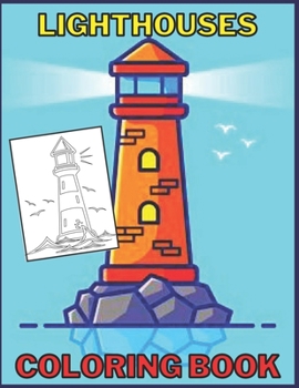 Lighthouses Coloring book: for Kids and adults fun, easy and relaxed superb and high-quality images