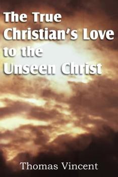 Paperback The True Christian's Love to the Unseen Christ Book