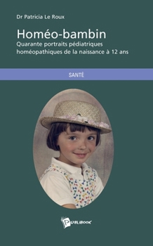Paperback Homéo-bambin: Quarante portraits pédiatriques homéopathiques de la naissance à 12 ans [French] Book
