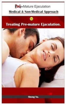 Paperback Pre-Mature Ejaculation.: Medical & Non-medical approach to Treating Pre-Mature Ejaculation. Book