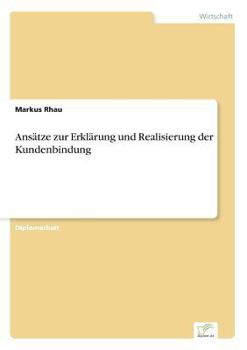 Paperback Ansätze zur Erklärung und Realisierung der Kundenbindung [German] Book