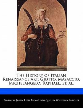 The History of Italian Renaissance Art : Giotto, Masaccio, Michelangelo, Raphael, et. Al