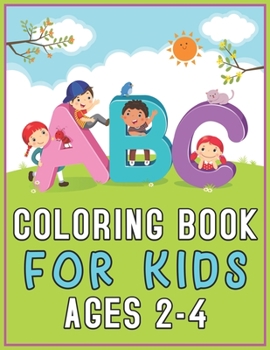 Paperback ABC Coloring Book for Kids Ages 2-4: Fun Coloring Books for Toddlers & Kids Ages 2-4 Book