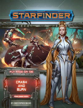 Paperback Starfinder Adventure Path: Crash & Burn (Fly Free or Die 5 of 6) Book