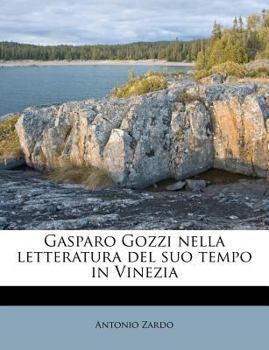 Paperback Gasparo Gozzi Nella Letteratura del Suo Tempo in Vinezia [Italian] Book