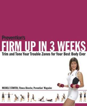 Paperback Prevention's Firm Up in 3 Weeks: Trim and Tone Your Trouble Zones for Your Best Body Ever Book