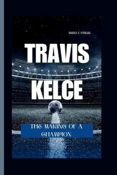Paperback Travis Kelce: The Making of a Champion Book