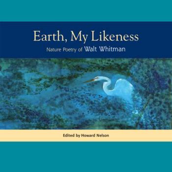 Paperback Earth, My Likeness: Nature Poetry of Walt Whitman Book