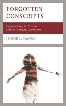Paperback Forgotten Conscripts: Understanding the Needs of Military-Connected Adolescents Book