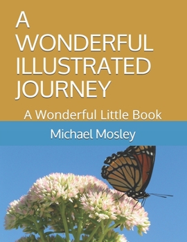 Paperback A Wonderful Illustrated Journey: A Wonderful Little Book