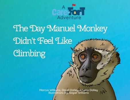 Paperback The Day Manuel Monkey Didn't Feel Like Climbing: A Care-Fort Adventure Book