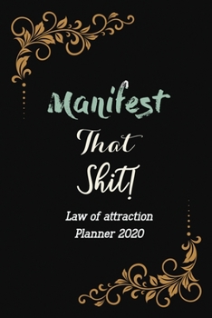 Paperback Manifest That Shit! - Law of Attraction Planner 2020: 2020 Goal-Setting Daily, Monthly Weekly Planner Diary Schedule Organizer, Cute African American Book