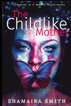 Paperback The Childlike Mother: A Rebirth in a Midlife Crisis Series Book