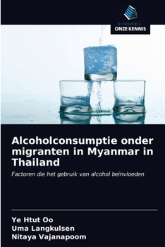 Paperback Alcoholconsumptie onder migranten in Myanmar in Thailand [Dutch] Book