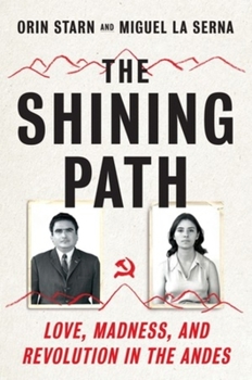Hardcover The Shining Path: Love, Madness, and Revolution in the Andes Book