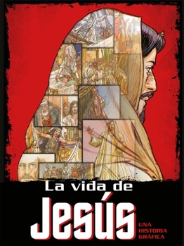 Paperback La Vida de Jesús: Una Historia Gráfica / The Life of Jesus [Spanish] Book